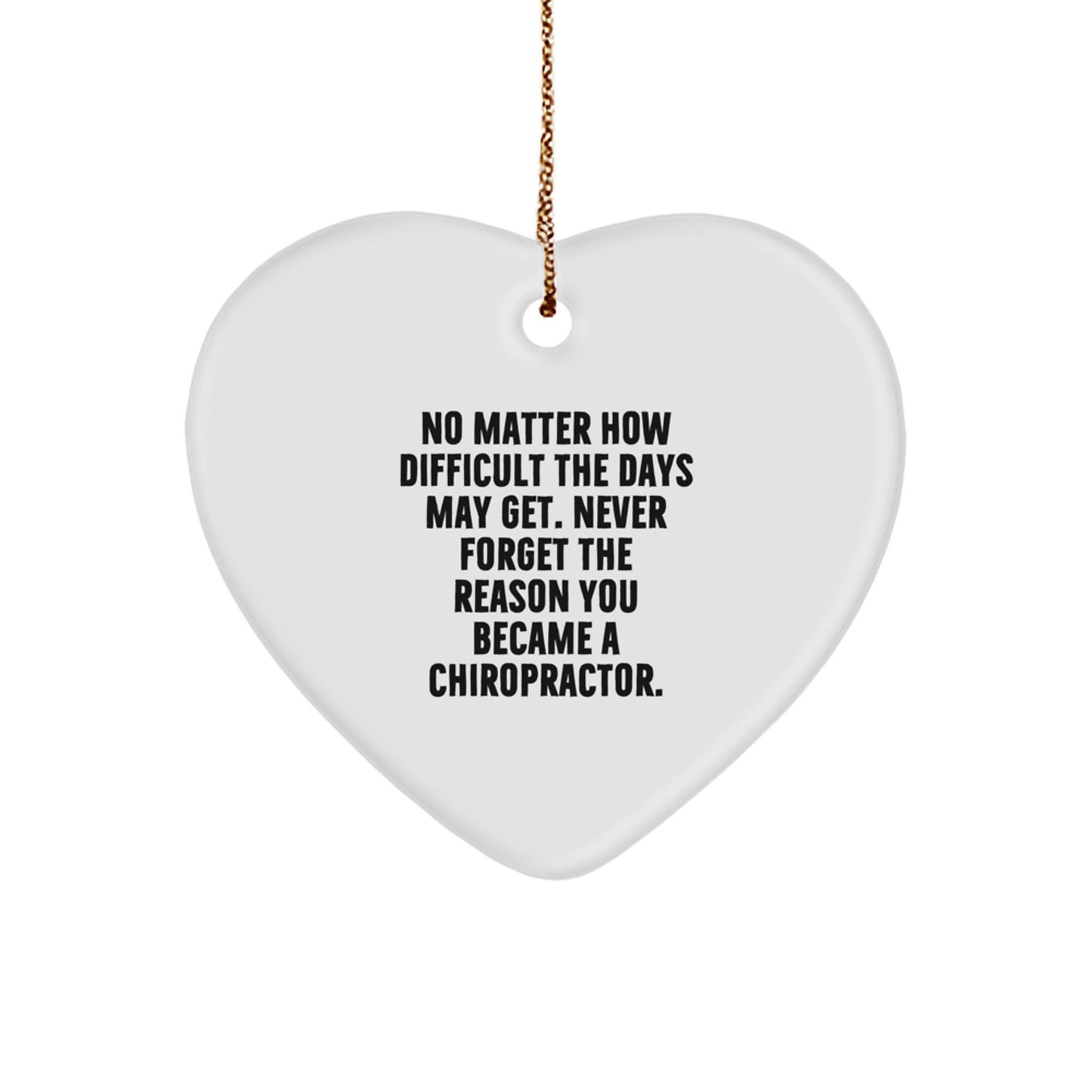 Inspiring Chiropractor Gifts from Friends for Christmas - 'No Matter How Difficult...' Heart Ornament - Image 1