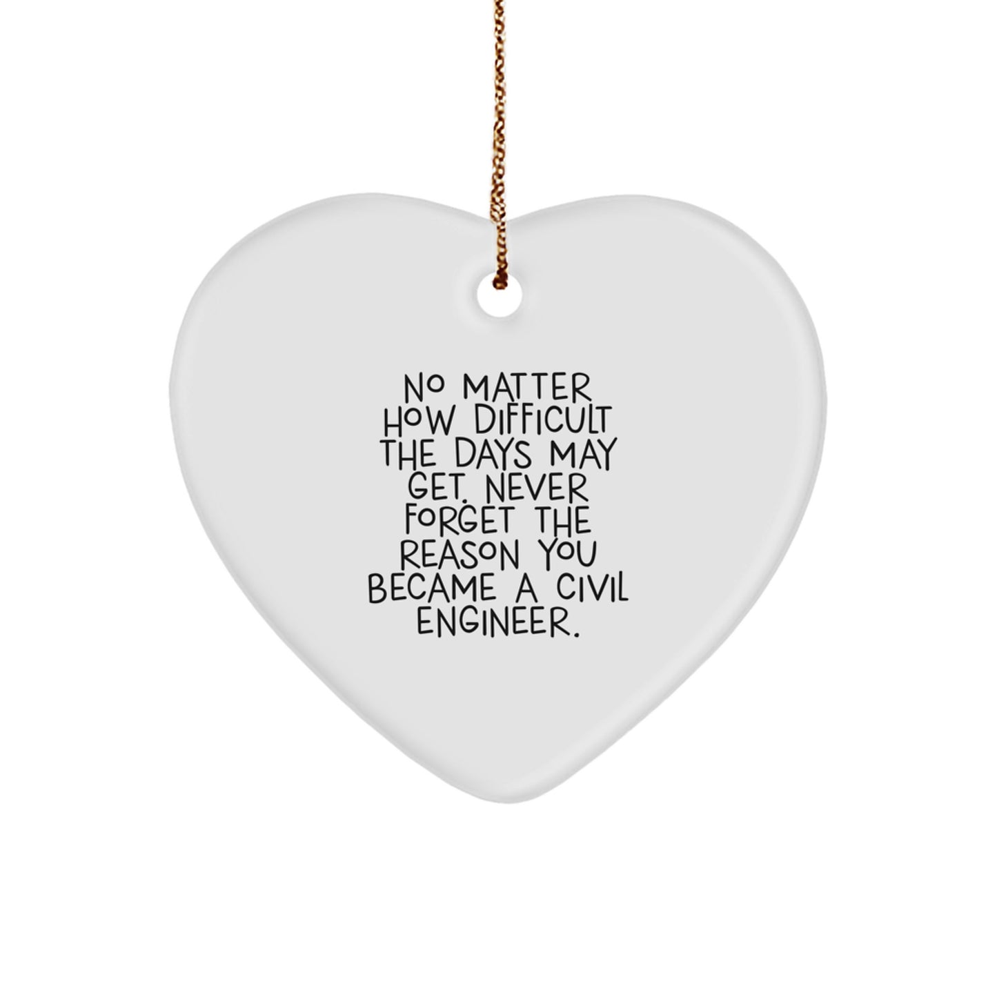 Civil Engineer Heart Ornament Gifts from Friends - Inspirational Quote for Men and Women - Christmas Unique Tokens - Image 1