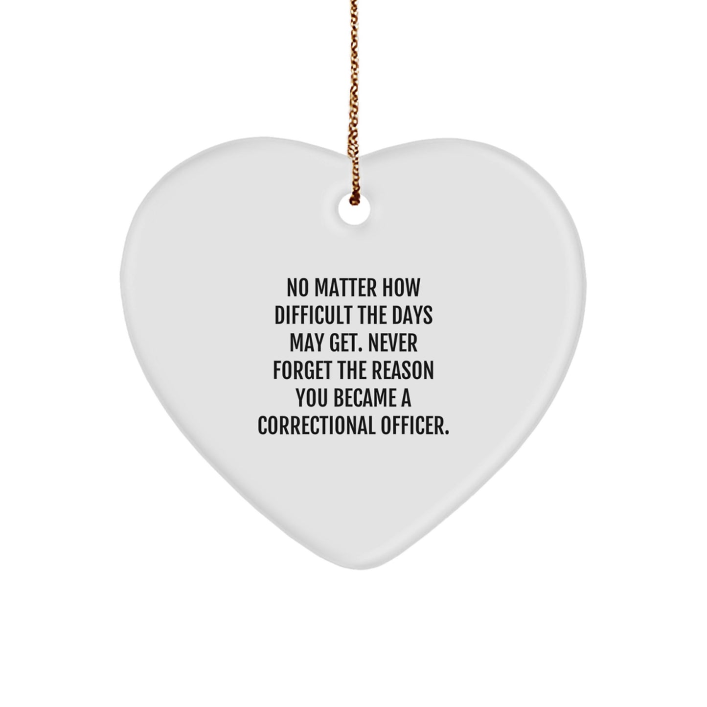 Correctional Officer Gifts, Inspirational Heart Ornament, 'No Matter How Difficult...' Quote, Christmas Unique Gifts from Friends to Correctional Officers - Image 1