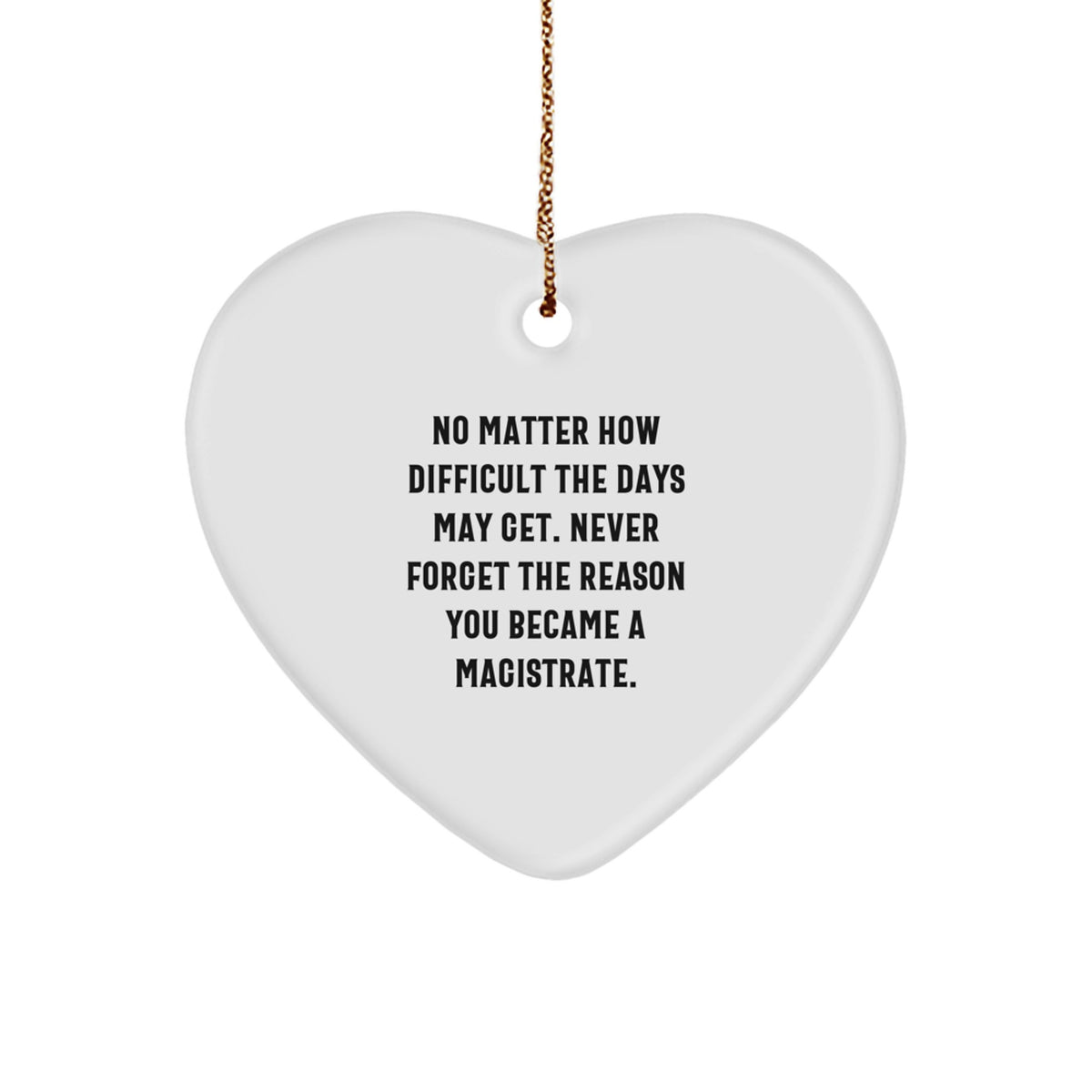 Magistrate Heart Ornament Gift Idea for Coworkers – Never Forget Reason - Image 1