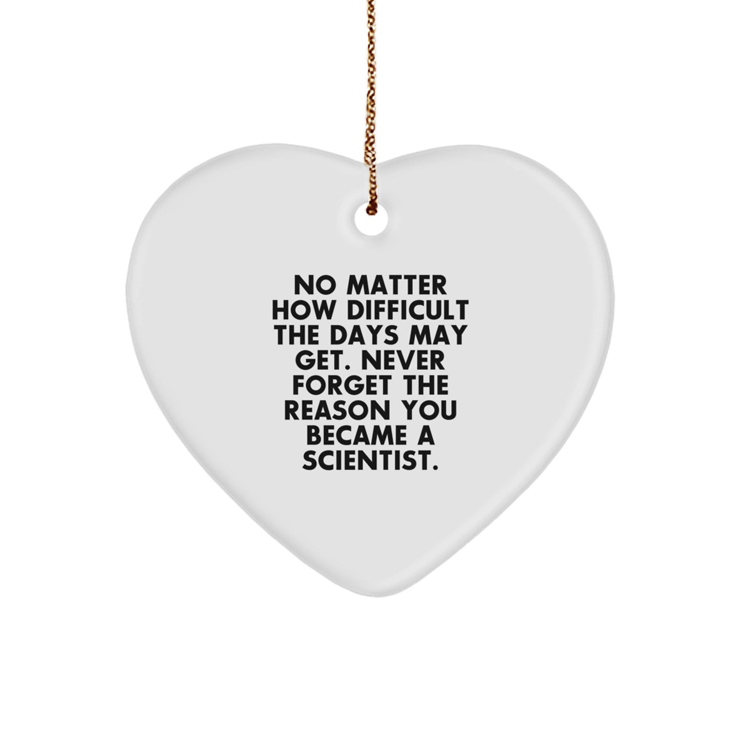 Inspirational Scientist Heart Ornament, Gifts from Friends to Coworkers, Never Forget the Reason You Became a Scientist - Christmas Unique Tokens - Image 1