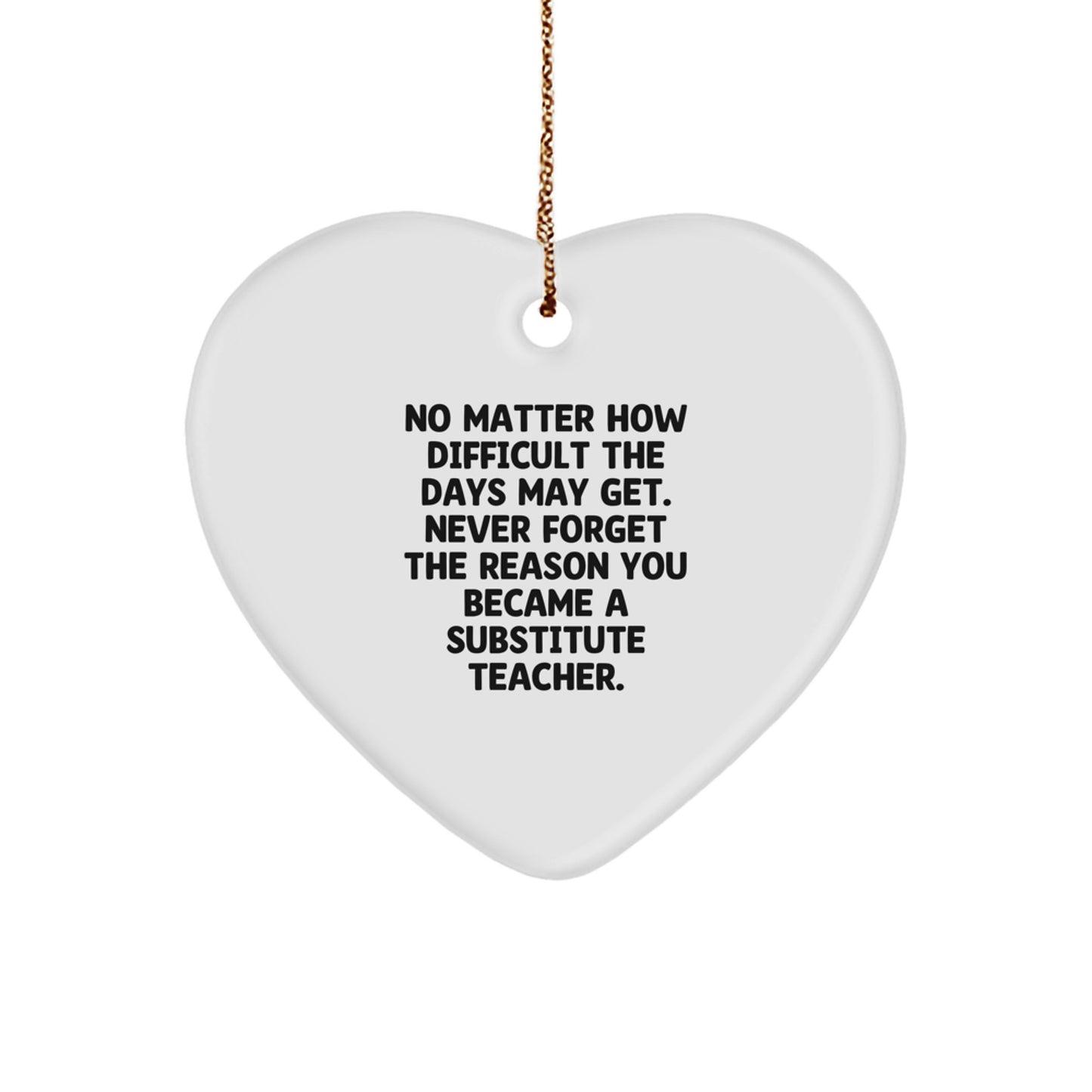 Funny Substitute Teacher Heart Ornament Gifts for Men, Inspirational Quote, White Heart Shaped, Gifts from Friends, Christmas Unique Gifts for Substitute Teacher - Image 1