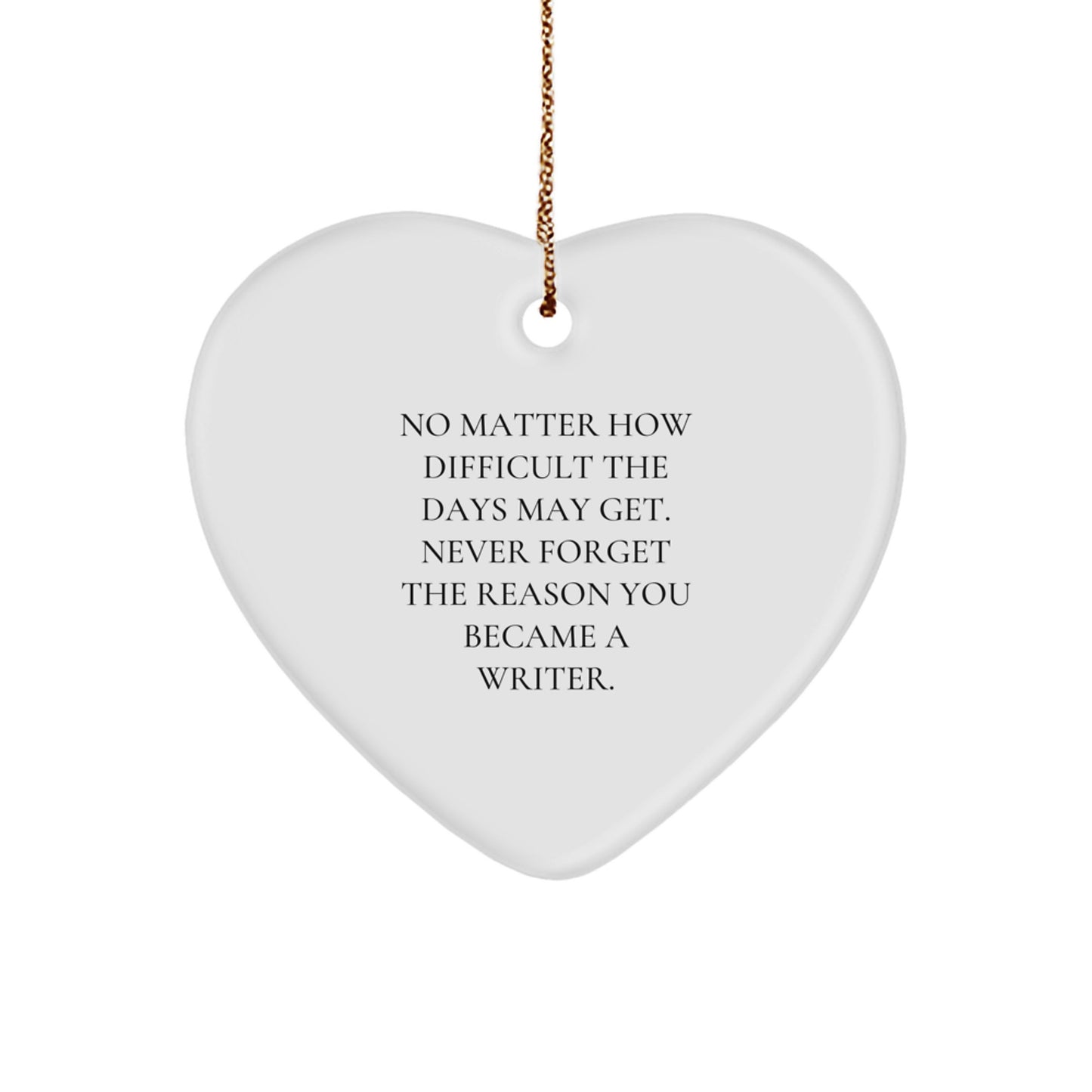 Writer's Heart Ornament, Inspirational Quote, Funny Writer Gifts for Women, Christmas Unique Gifts from Friends, Family, Coworkers, Writer's Office Decor - Image 1