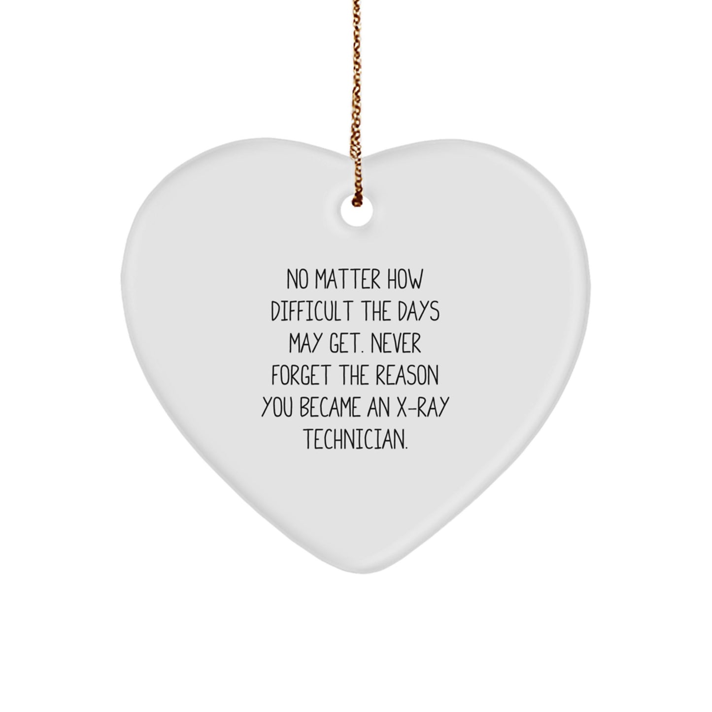 X-Ray Technician Heart Ornament Gifts from Friends and Family for Christmas - 'No Matter How Difficult The Days May Get...' - Inspirational X-Ray Technician Gift - Image 1