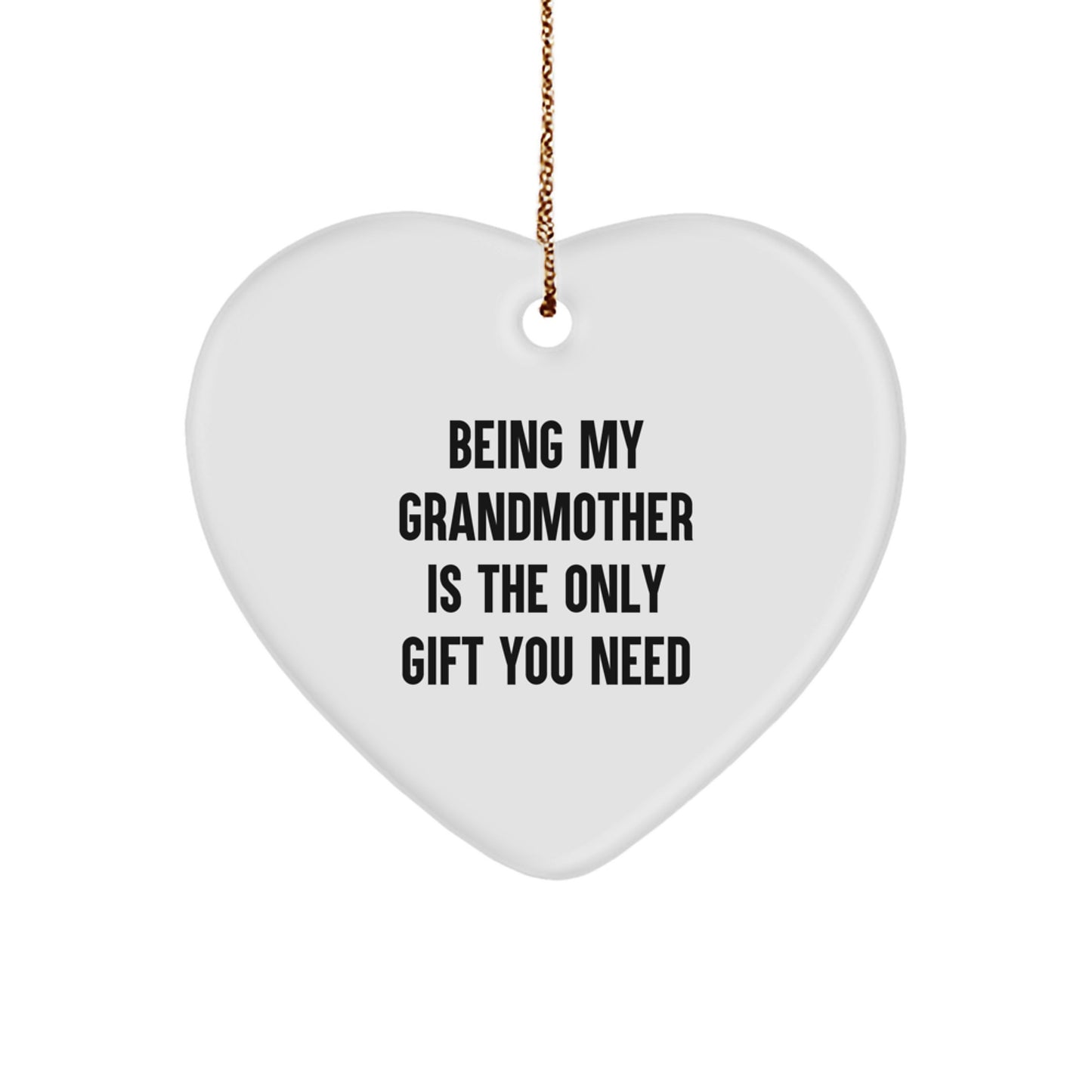 Grandmother Gifts from Family, Heart Ornament for Grandmother, Funny Quote Gifts - Being My Grandmother Is The Only Gift You Need - Image 1