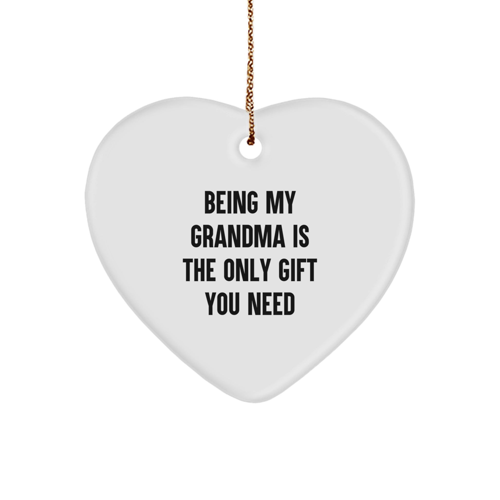 Gifts from Grandma, Funny Heart Ornament for Grandma, 'Being My Grandma Is The Only Gift You Need' Christmas Decoration - Image 1