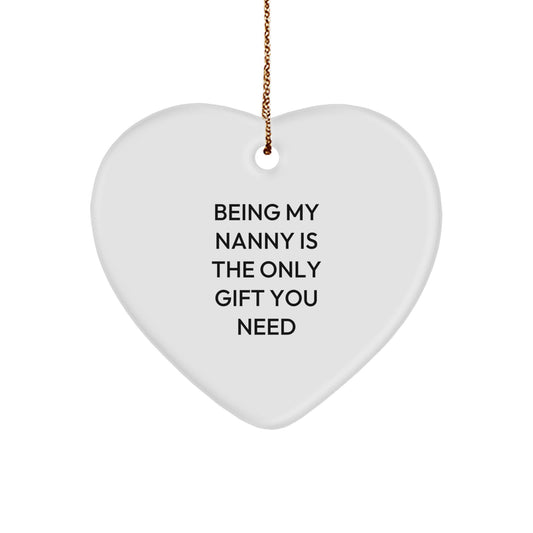 Nanny Gifts from Family - Heart Ornament with 'Being My Nanny Is The Only Gift You Need' Quote, Christmas Unique Gifts for Nanny - Image 1