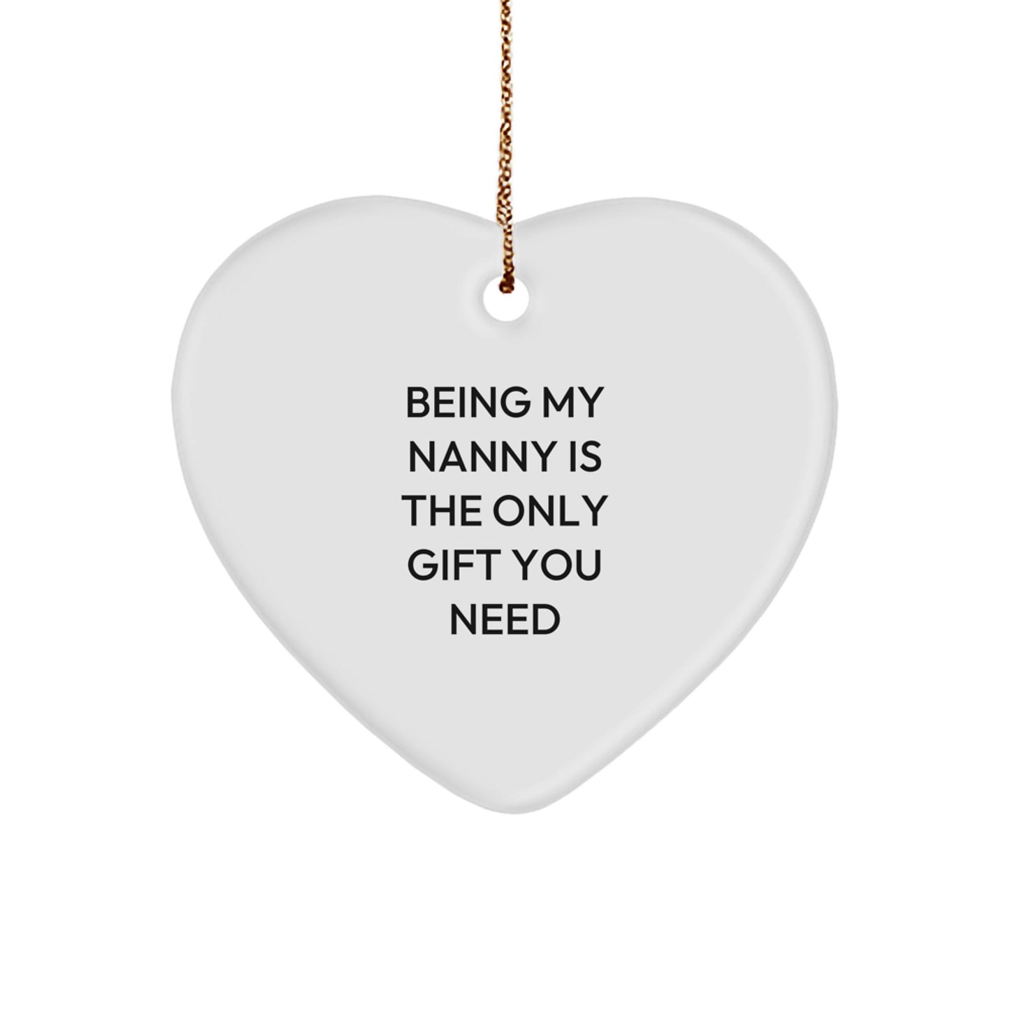 Nanny Gifts from Family - Heart Ornament with 'Being My Nanny Is The Only Gift You Need' Quote, Christmas Unique Gifts for Nanny - Image 1
