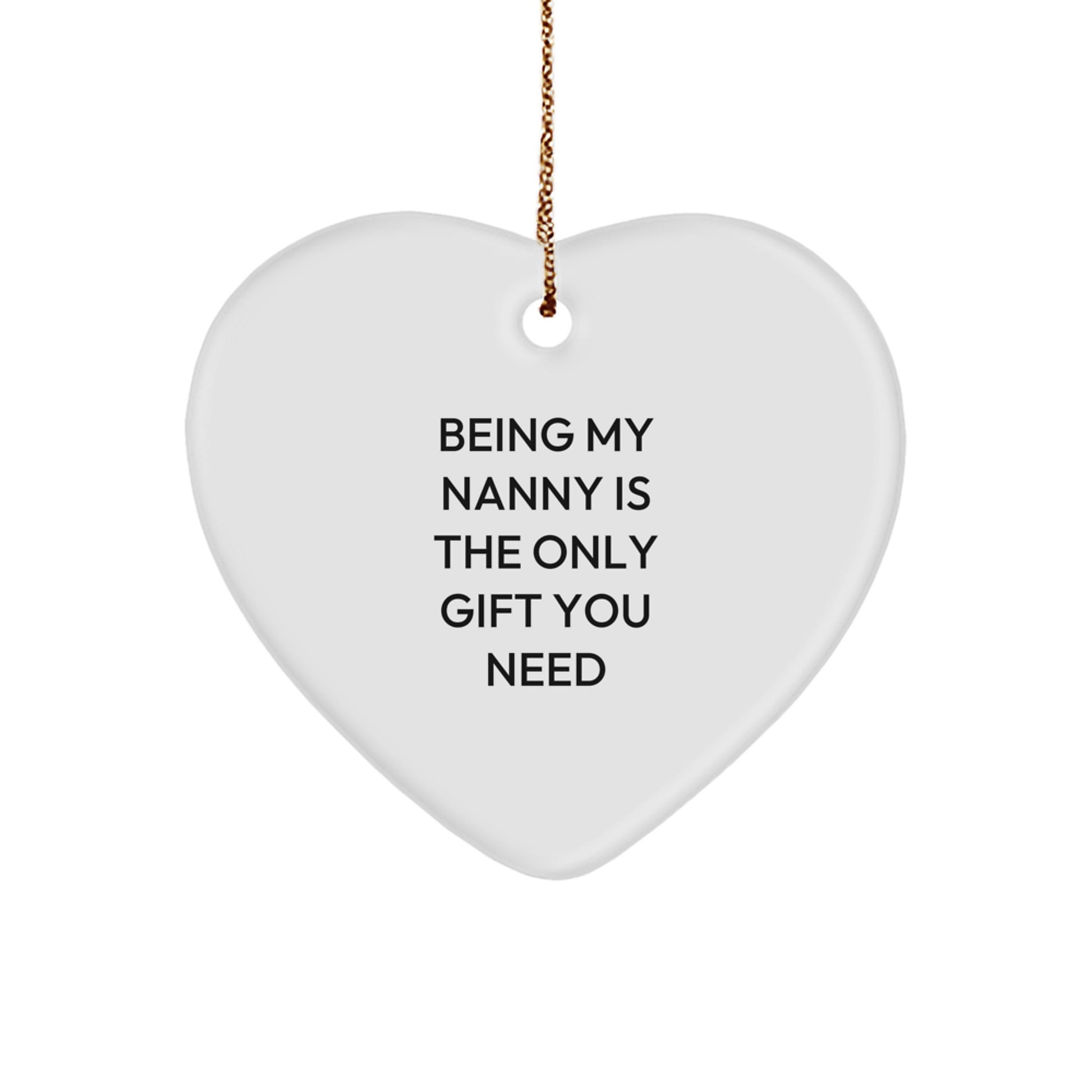 Nanny Gifts from Family - Heart Ornament with 'Being My Nanny Is The Only Gift You Need' Quote, Christmas Unique Gifts for Nanny - Image 1
