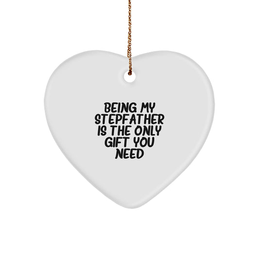 Funny Stepfather Gifts from Family - Heart Ornament 'Being My Stepfather Is The Only Gift You Need' for Christmas - Image 1