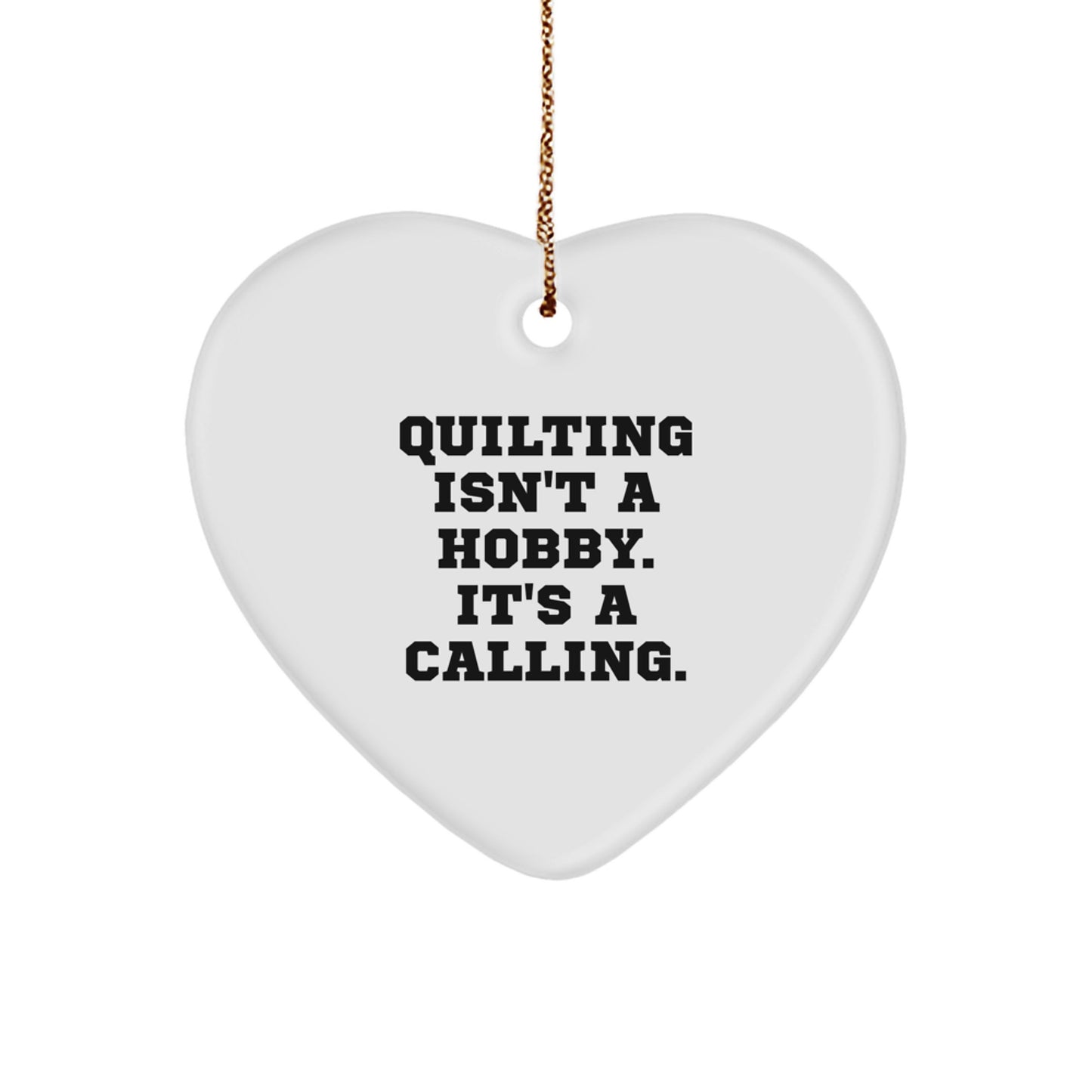 Quilting Gifts from Family for Friends - Heart Ornament with Funny Quilting Isn't A Hobby It's A Calling Quote, Perfect for Christmas Unique Gifts - Image 1