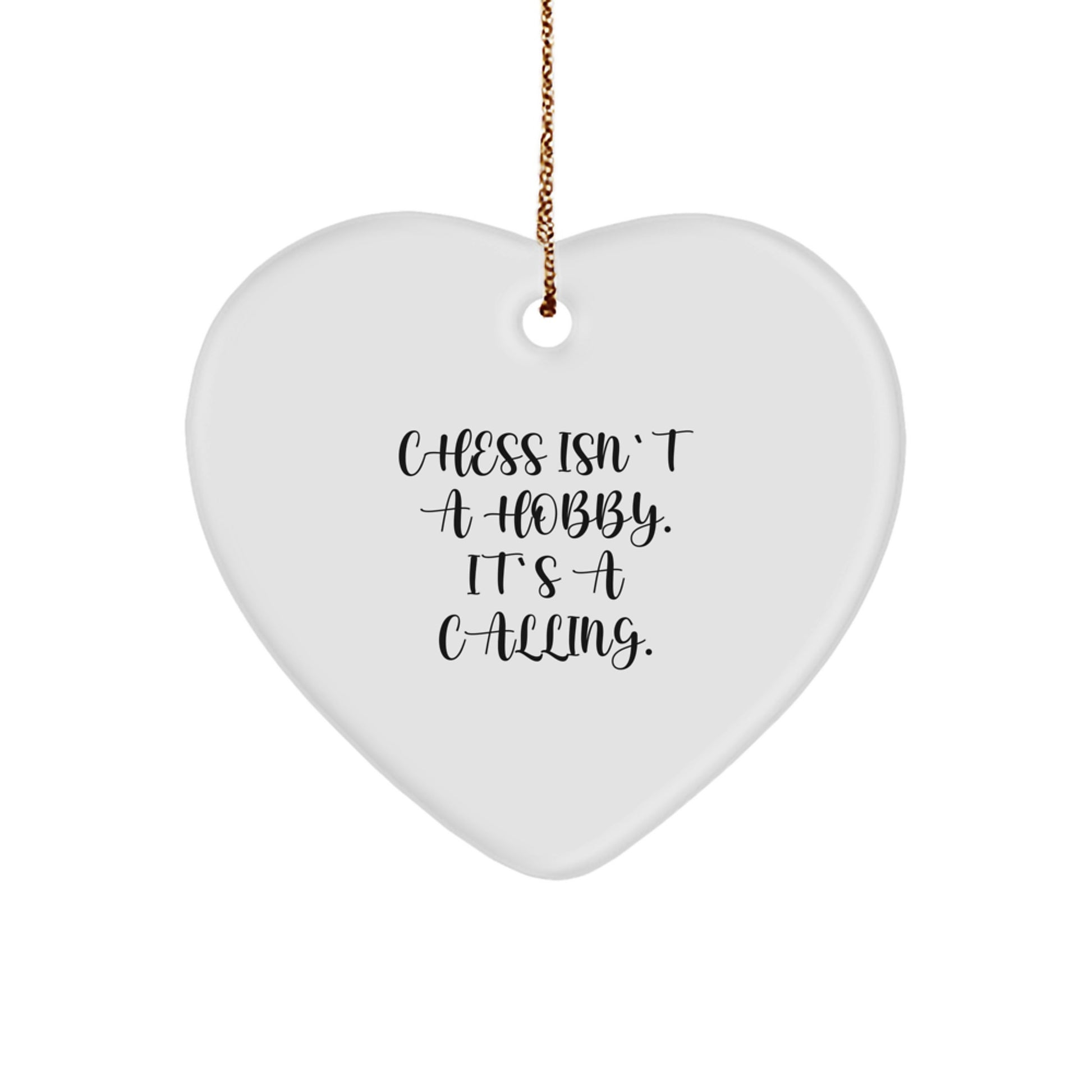 'Chess Isn't A Hobby. It's A Calling.' Heart Ornament for Chess Enthusiasts, Gifts from Men to Friends, Family, Coworkers this Christmas - Image 1