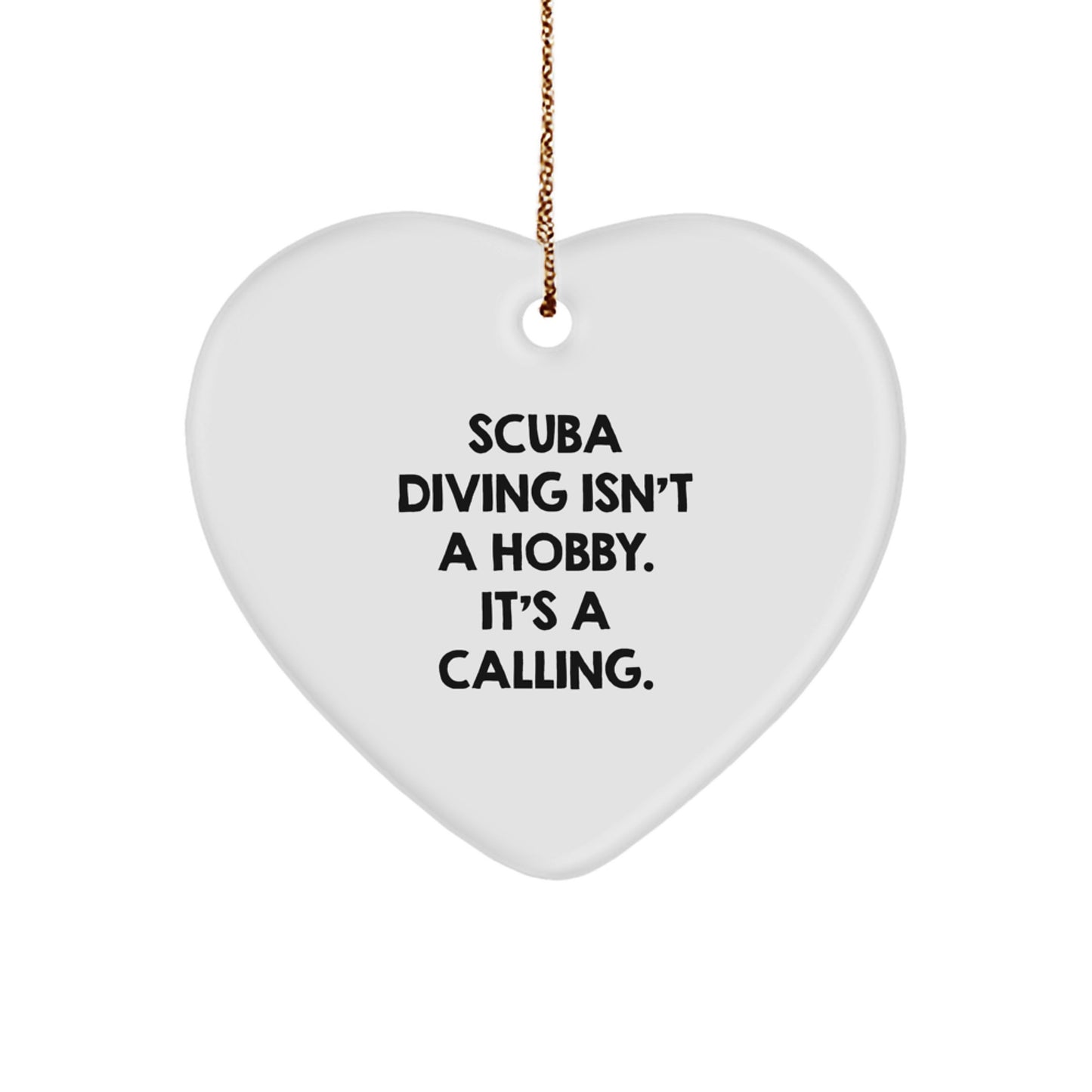 Scuba Diving Gifts from Friends and Family - Funny Heart Ornament, 'Scuba Diving Isn't A Hobby. It's A Calling.' Quote, Christmas Unique Gifts - Image 1