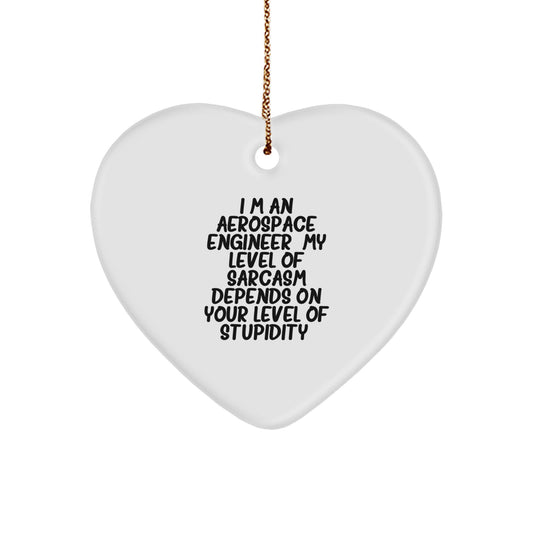 Aerospace Engineer Heart Ornament - Funny Sarcasm Quote Gifts from Friends and Family for Christmas - Image 1