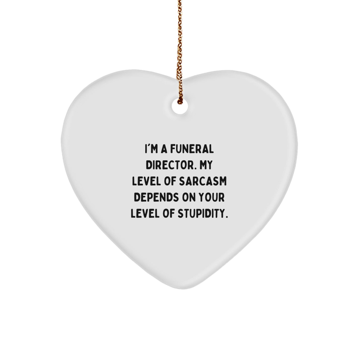 Funny Sarcasm Funeral Director Gifts from Men Women Friends Coworkers Family for Funeral Director Heart Ornament Unique Christmas Unique Gifts - Image 1