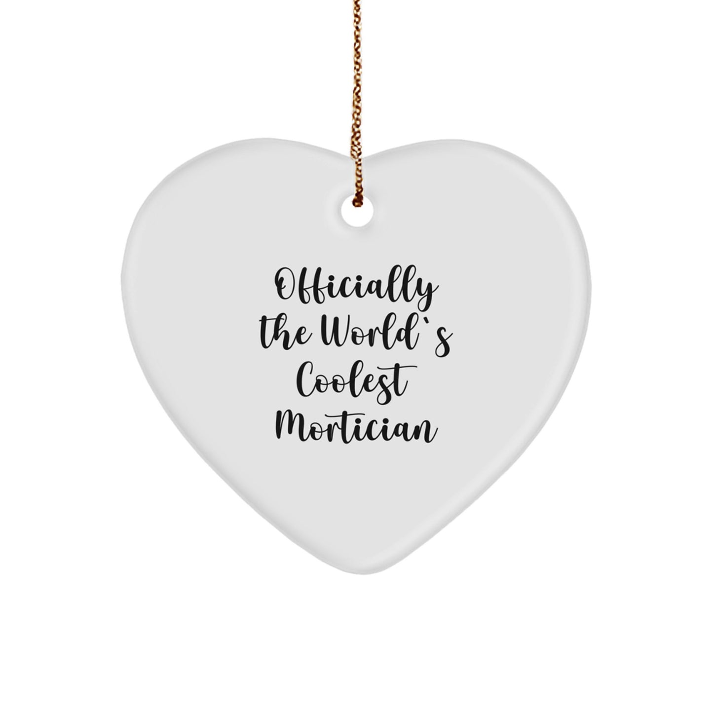 Mortician Gifts from Friends, Funny Heart Ornament for Christmas, Officially The World's Coolest Mortician - Image 1