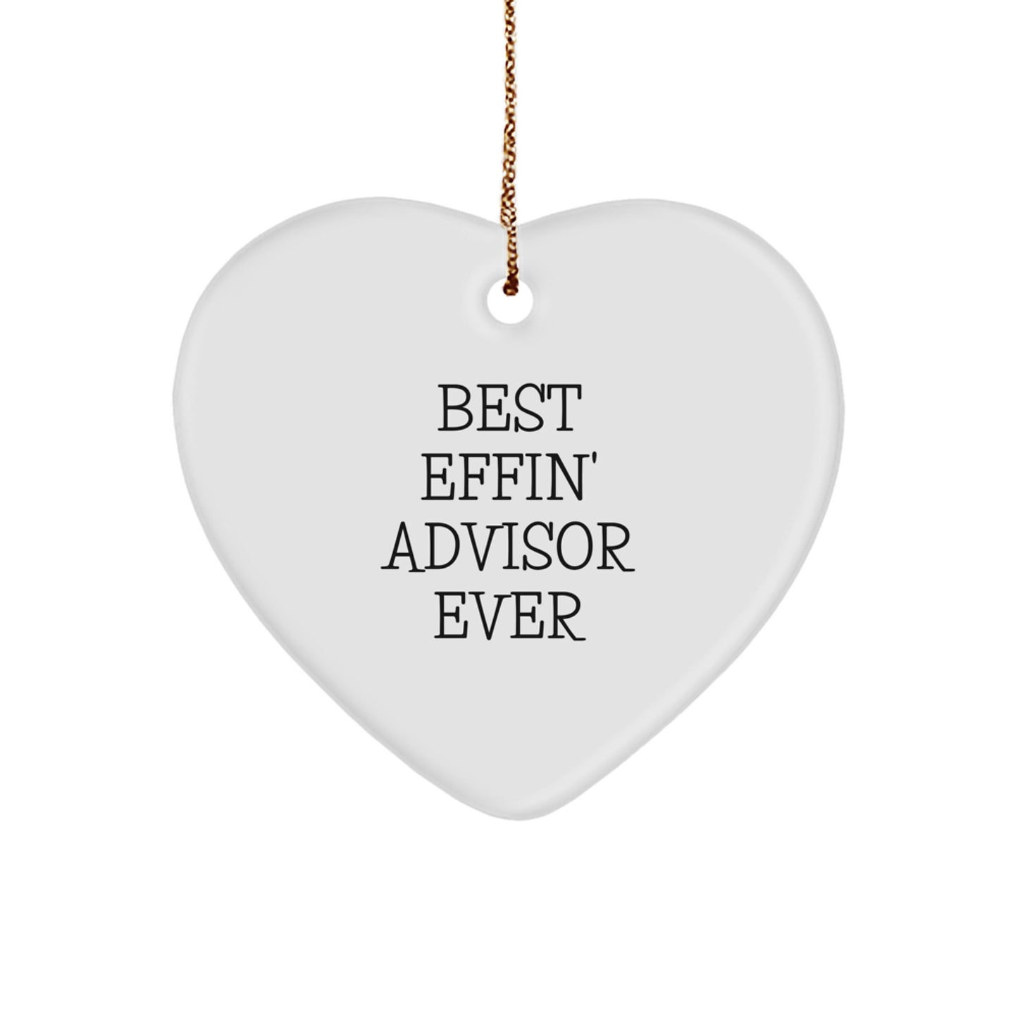 Funny Advisor Gifts from Friends for Best Effin' Advisor Ever Heart Ornament, Unique Christmas Unique Gifts - Image 1