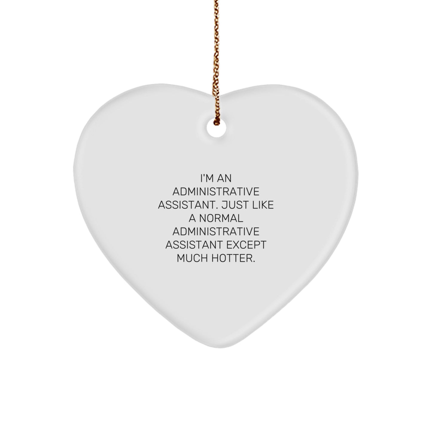 Funny Administrative Assistant Heart Ornament, Gifts from Friends for Administrative Assistant, Heart Shaped Christmas Unique Gifts - Image 1