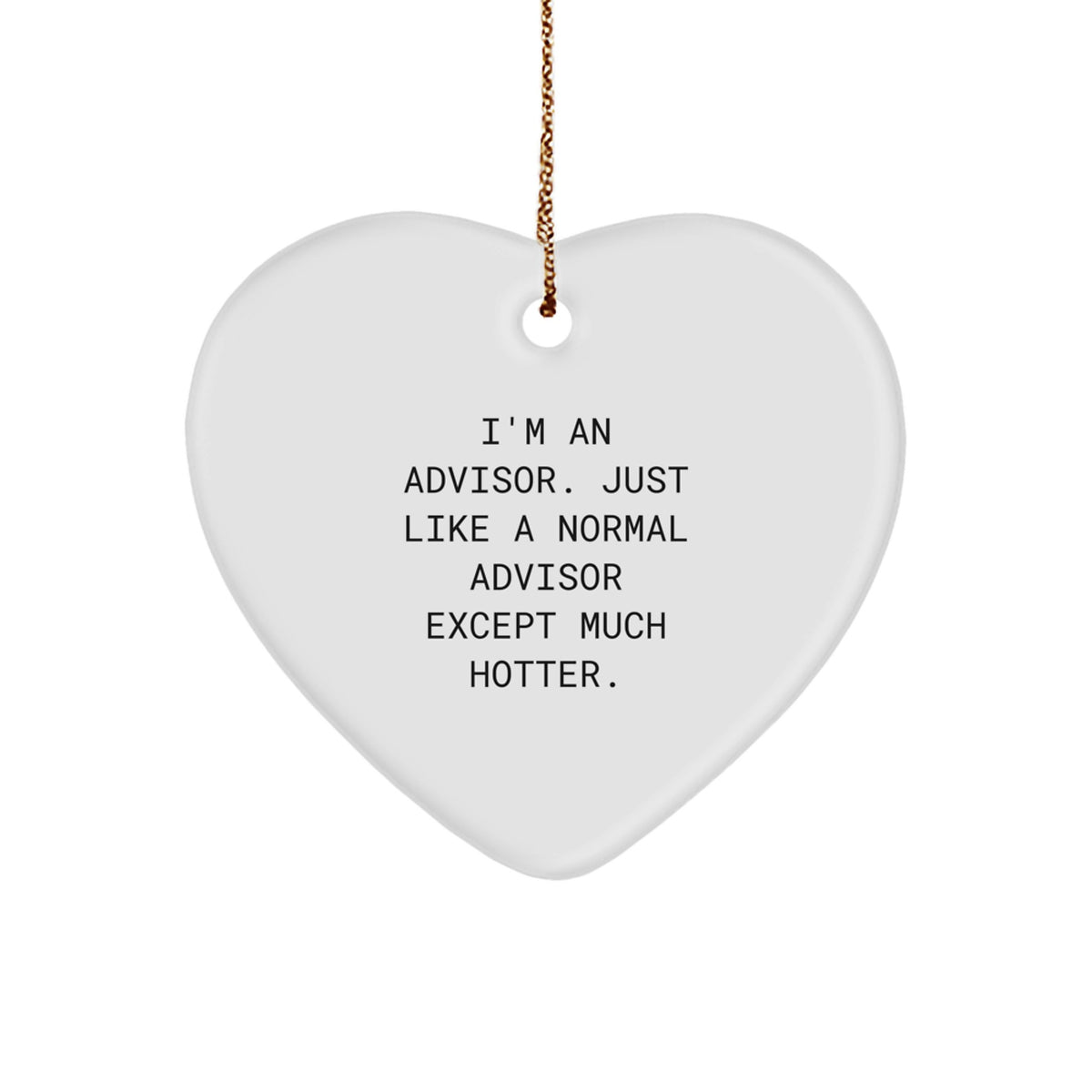 Funny Advisor Gifts from Friends for Men - Heart Ornament, Christmas Unique Gifts, Advisor Heart Shaped Decoration - Image 1