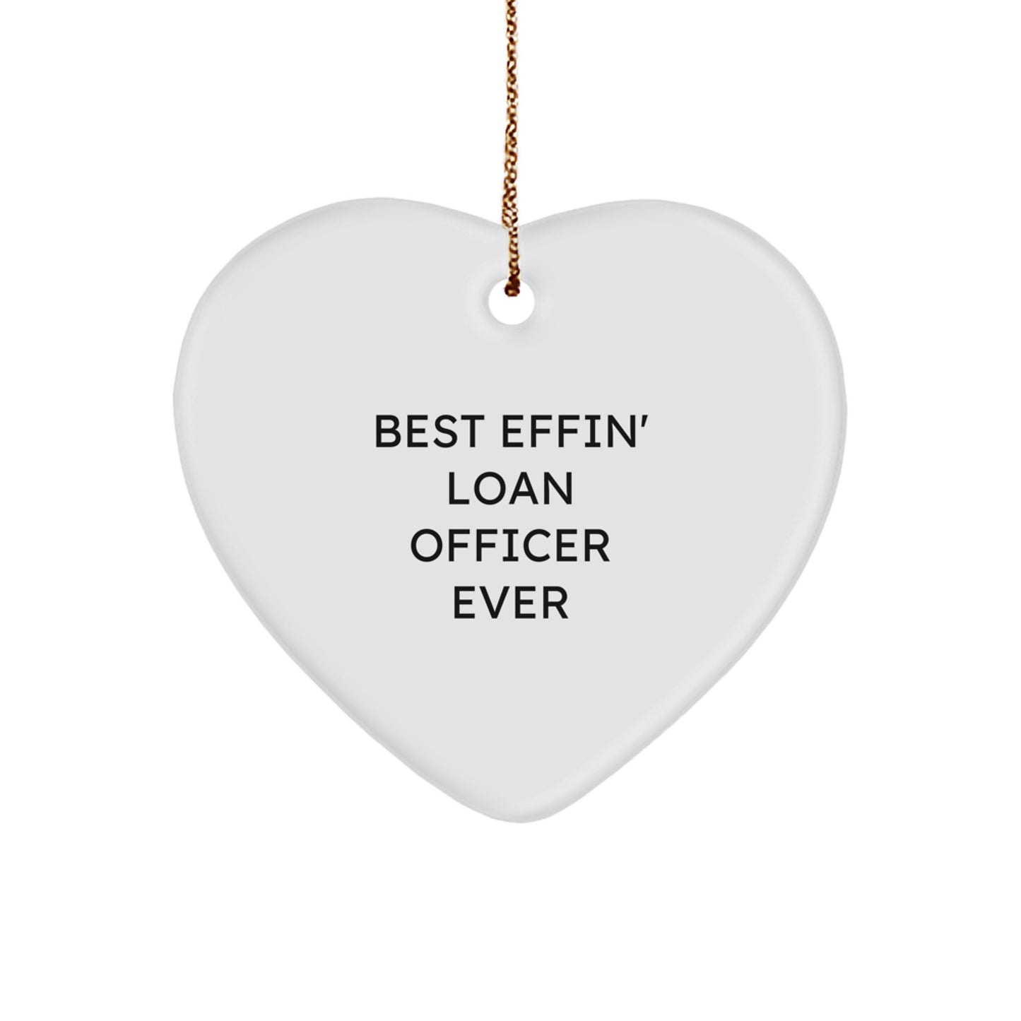 Funny Loan Officer Gifts from Friends - Best Effin' Loan Officer Ever Heart Ornament, White, for Christmas - Image 1