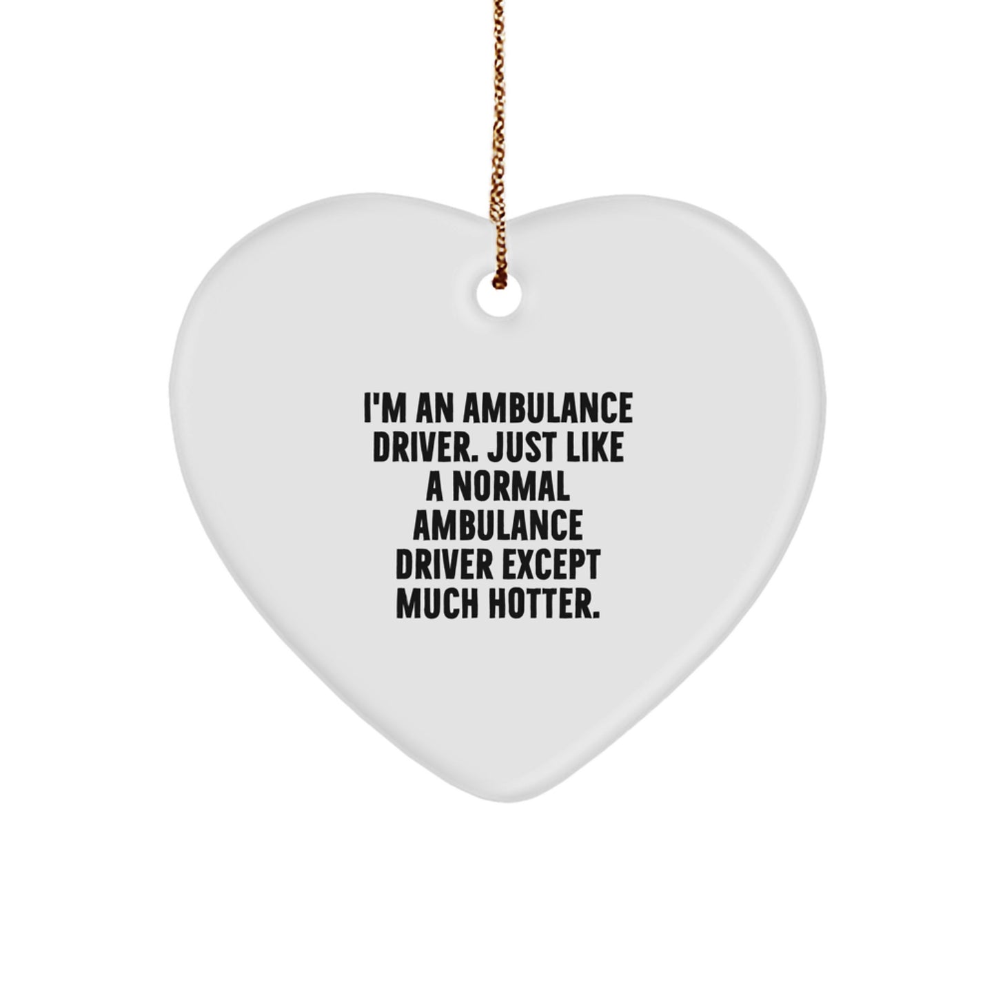 Unique Ambulance Driver Heart Ornament Gifts for Christmas, Funny Quote, Heartfelt Decoration from Friends for Ambulance Driver, Ambulance Driver Lover Gifts - Image 1