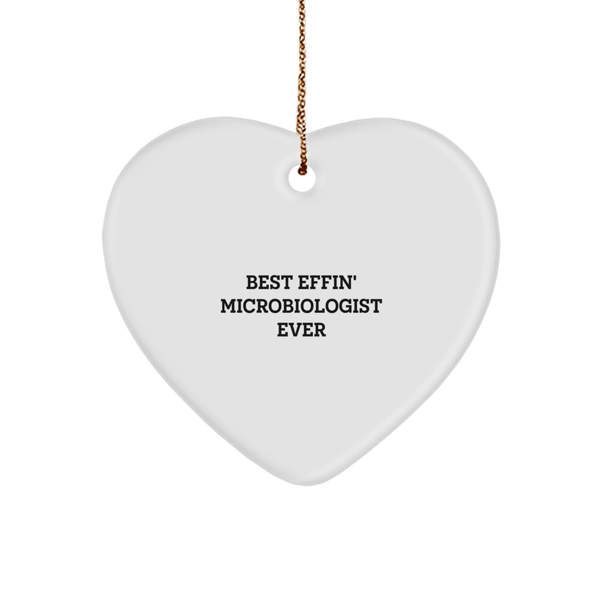 Funny Microbiologist Heart Ornament Gifts from Best Effin' Microbiologist Ever for Christmas, Unique Gifts for Microbiologist, Microbiologist Lover, Friends, Coworkers, Family - Image 1