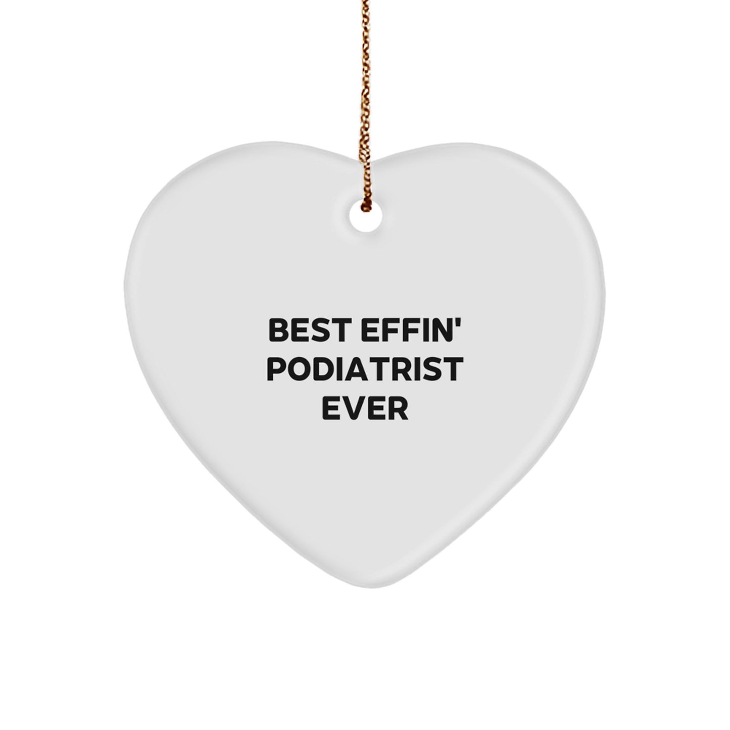 Funny Podiatrist Gifts from Men to Best Effin' Podiatrist Ever, Heart Ornament for Christmas - Image 1