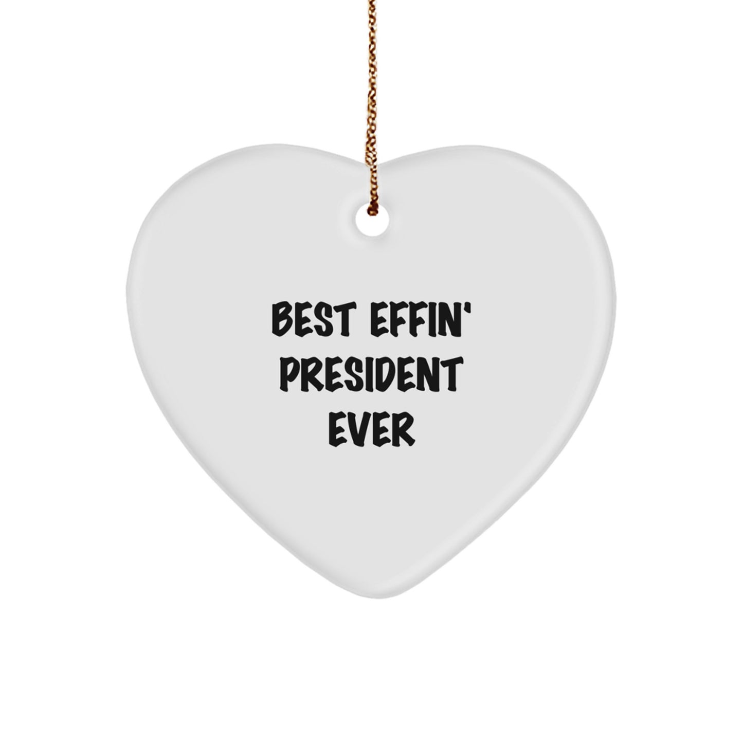 Funny President Gifts, Heart Ornament for Best Effin' President Ever, Gifts from Friends, Family, Coworkers, Christmas Unique Sentiments - Image 1