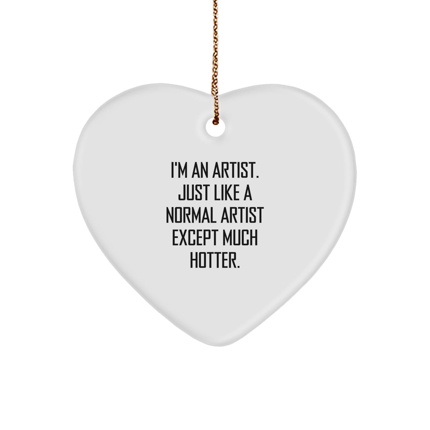 Funny Artist Heart Ornament, Gifts from Friends for Artists, Christmas Unique Gifts, I'm An Artist Heart Shaped Decoration - Image 1
