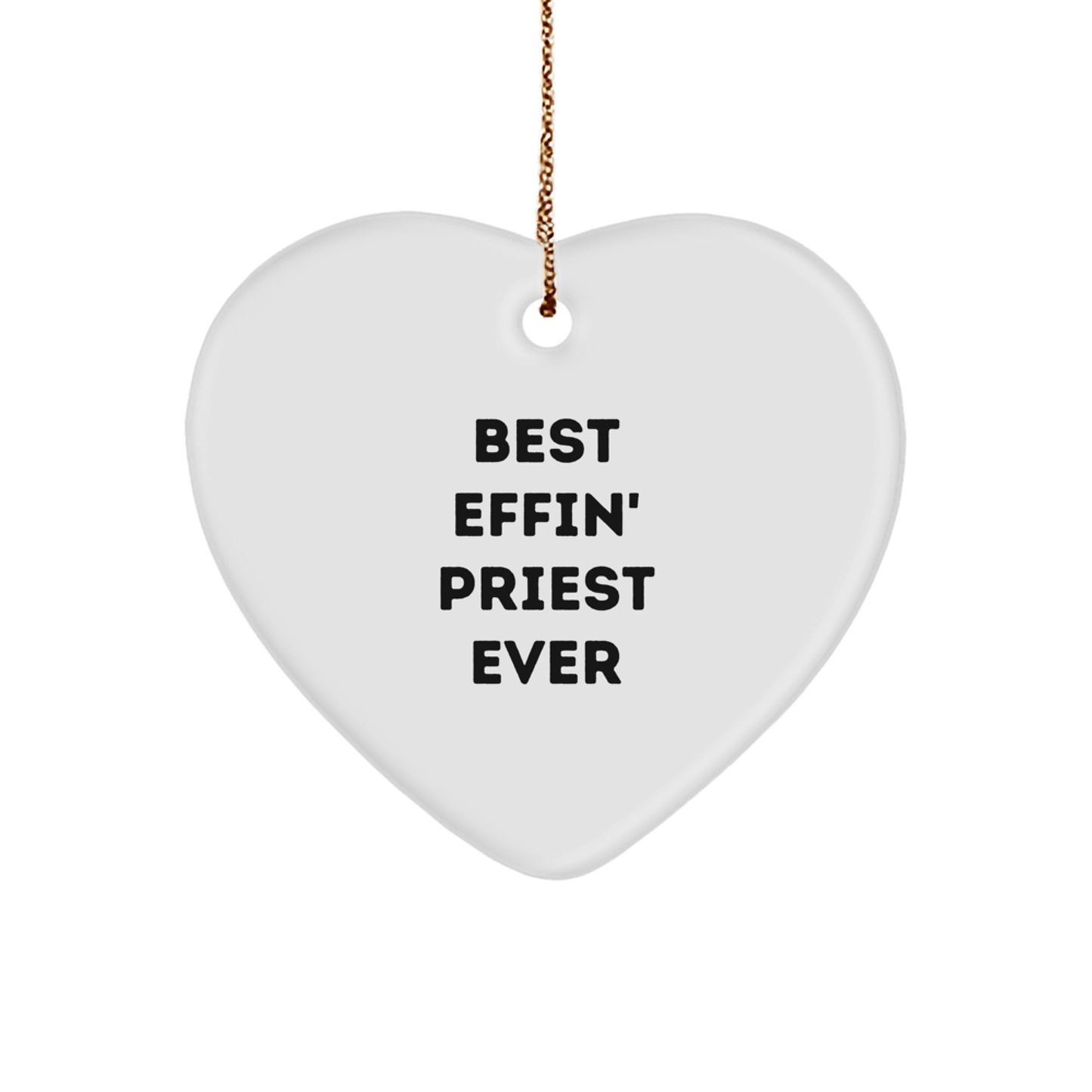 Funny Priest Gifts for Men - Best Effin' Priest Ever Heart Ornament, Unique Christmas Memorable Present for Priest, Heart Shaped, White, Durable, Long-Lasting, with Festive Gold Cord - Image 1