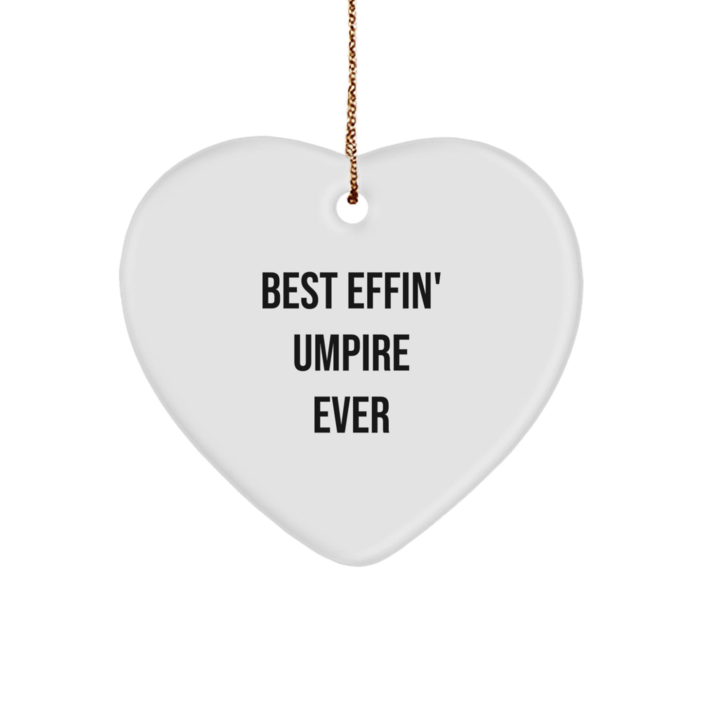 Funny Umpire Gifts from Friends for Umpire Men - Heart Ornament with Best Effin' Umpire Ever Quote, Unique Christmas Decorations - Image 1
