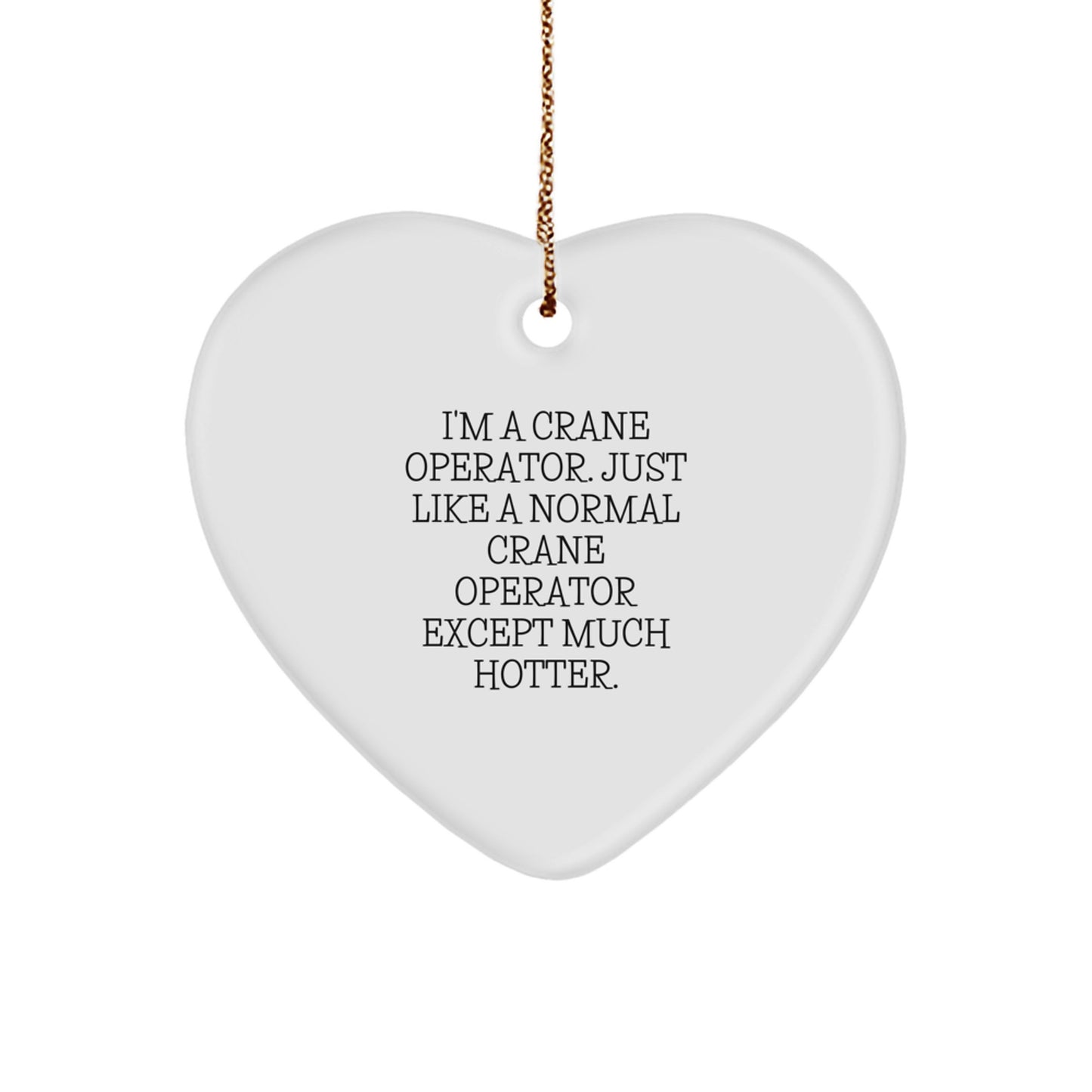 Funny Crane Operator Gifts from Men for Crane Operator Friends - Unique Heart Ornament for Christmas - Image 1