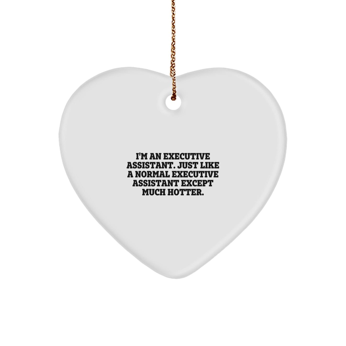 Executive Assistant Christmas Unique Gift from Friends - Heart Ornament with Funny Quote 'I'm An Executive Assistant' - Image 1