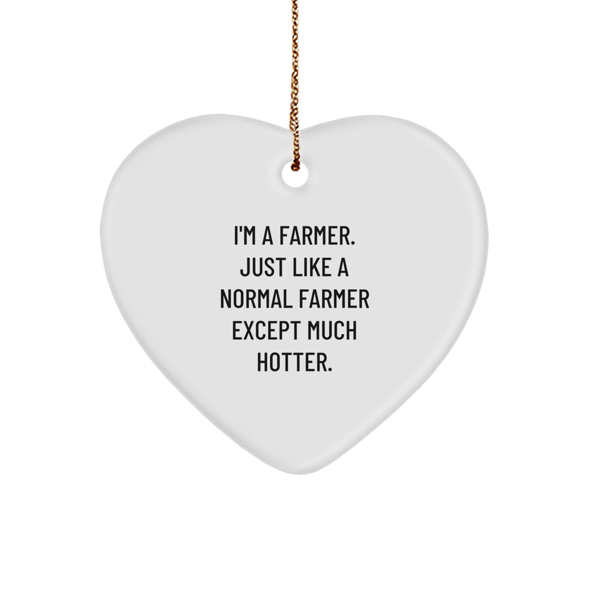 Funny Farmer Gifts from Men to Farmer Friends - Heart Ornament, I'm A Farmer - Unique Christmas Unique Gifts - Image 1