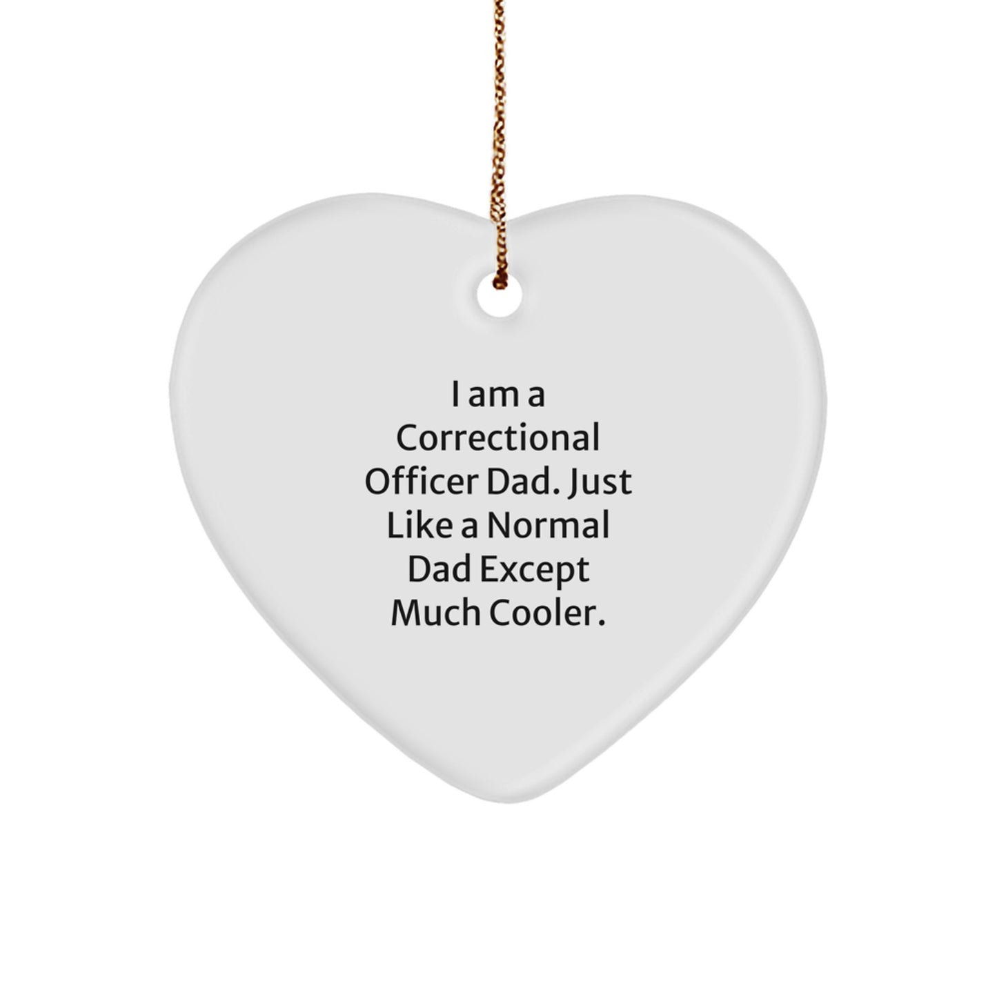 Correctional Officer Gifts, Funny Quote Heart Ornament, Gifts from Men, Gifts for Correctional Officer Dad, Unique Christmas Unique Gifts - Image 1