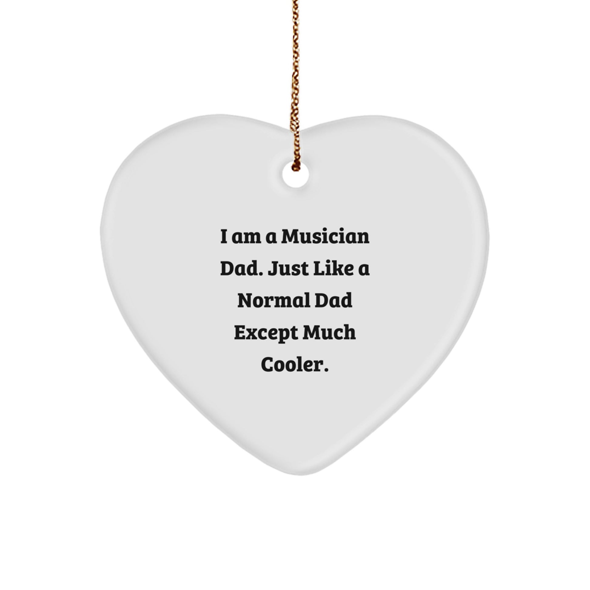 Musician Dad Gifts, Funny Heart Ornament, 'I Am A Musician Dad' for Christmas, Gifts from Family to Musician, Heart-Shaped Ornament for Musician - Image 1