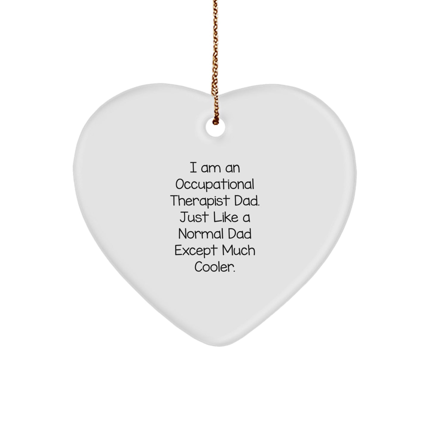 Occupational Therapist Gifts, Heart Ornament for Men, Funny Quote, Christmas Unique Gifts from Dad - Image 1