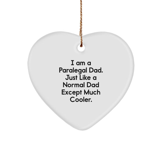 Funny Paralegal Gifts from Dad - Heart Ornament for Christmas, I Am A Paralegal Dad. Just Like A Normal Dad Except Much Cooler., Gifts for Paralegal Men, Unique Christmas Unique Gifts - Image 1