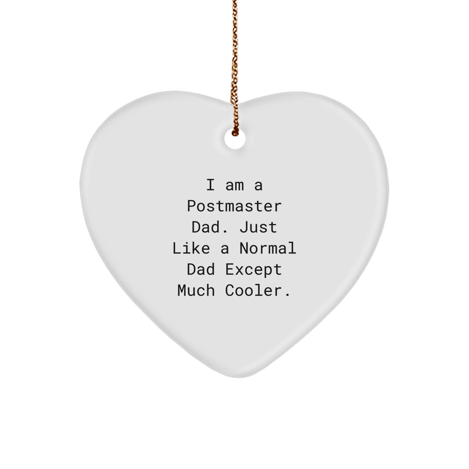 Postmaster Dad Gifts, Funny Heart Ornament, 'I Am A Postmaster Dad' Quote, Unique Christmas Unique Gifts from Men to Postmaster - Image 1