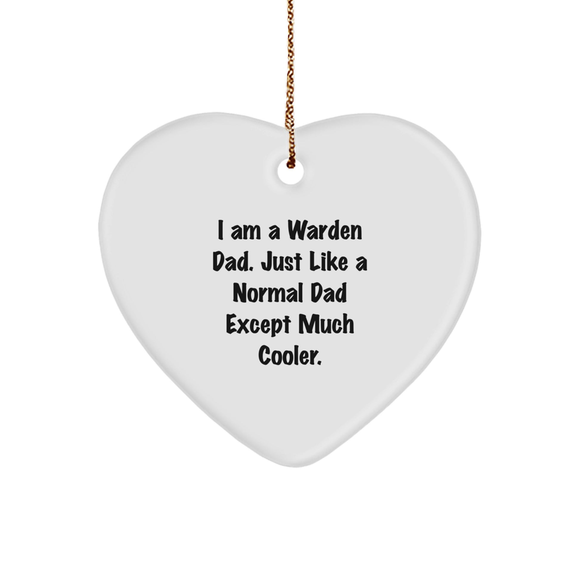 Warden Gifts Funny Heart Ornament I Am A Warden Dad Gifts for Men from Dad - Image 1