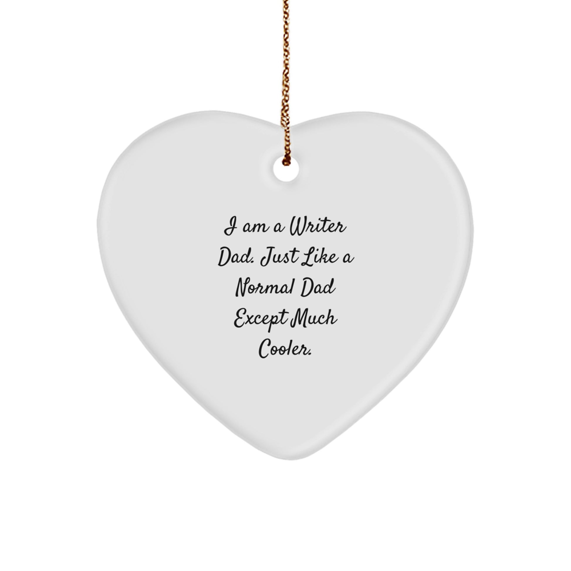 Funny Writer Dad Gifts for Christmas - I'm a Writer Dad Ornament - Heart Shaped MDF with Glossy Finish, Ideal Gifts from Men to Family and Friends - Image 1