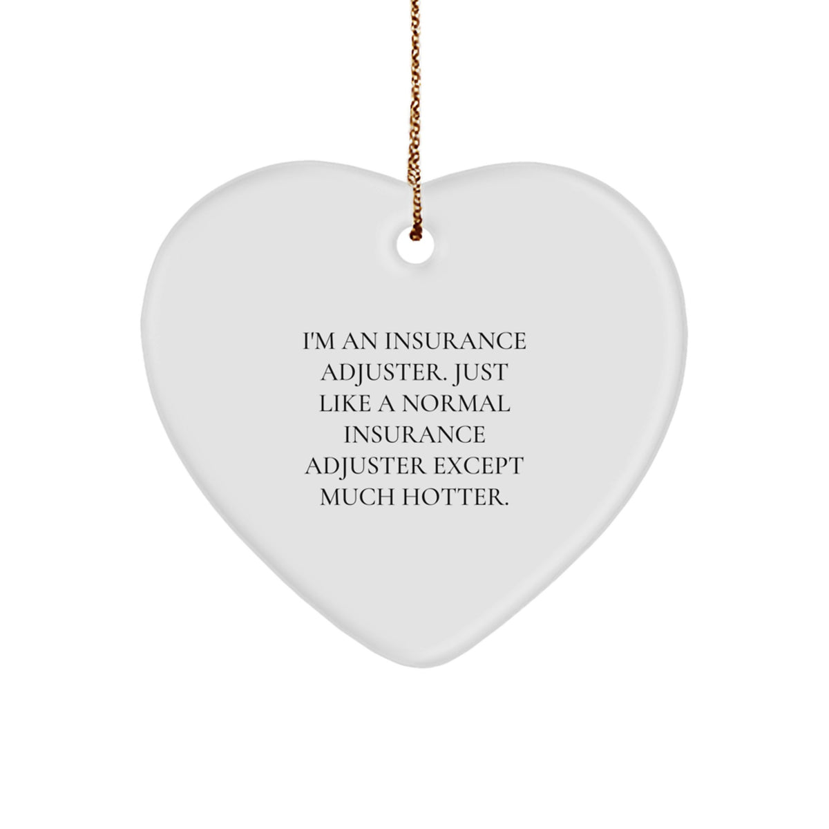 Witty Insurance Adjuster Heart Ornament for Friends Christmas Unique Gift - Image 1