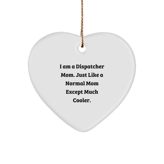 Dispatcher Mom's Heart Ornament, Funny Quote Gifts for Dispatchers, Christmas Unique Gifts from Friends, Family, or Coworkers - Image 1