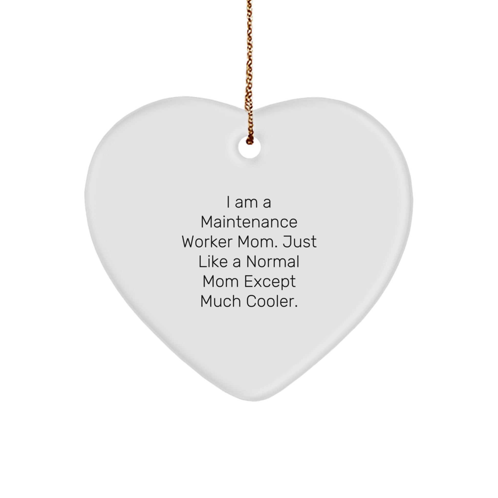 Maintenance Worker Gifts from Friends, Christmas Unique Heart Ornaments, 'I Am A Maintenance Worker Mom' Quote - Image 1