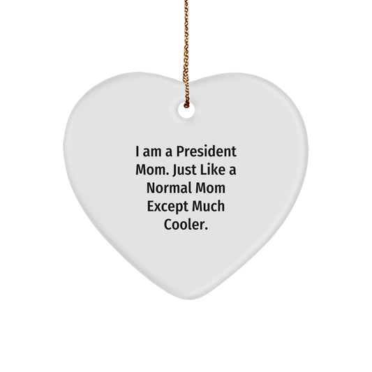President Mom Gifts for Heart Ornament, 'I Am A President Mom' Funny Quote, White, 2.75" Tall, Christmas Unique Gifts from Mom to President - Image 1