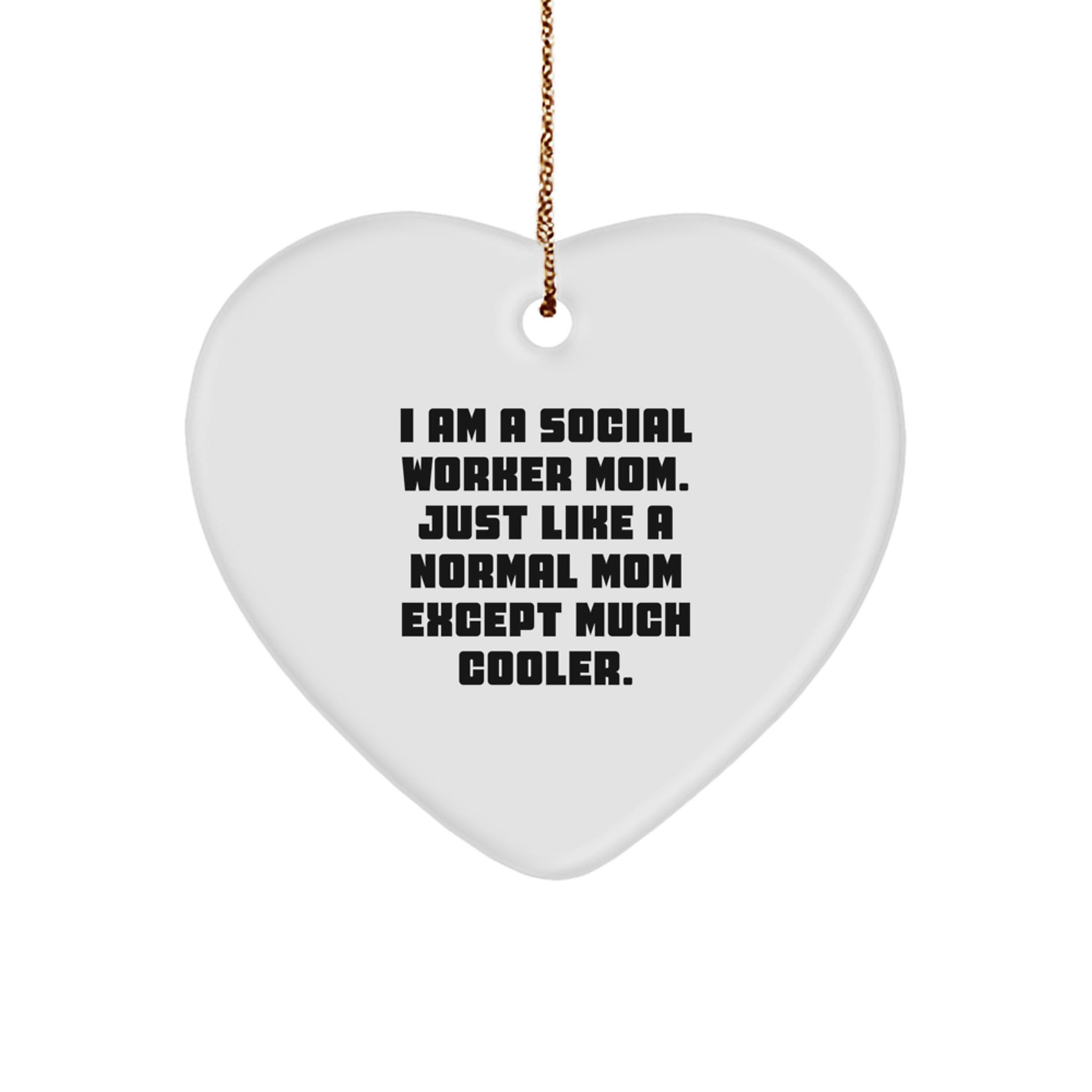 Social Worker Mom Gifts: Heart Ornament, Funny, I Am A Social Worker Mom. Just Like A Normal Mom Except Much Cooler., Christmas Unique Gifts for Social Worker - Image 1