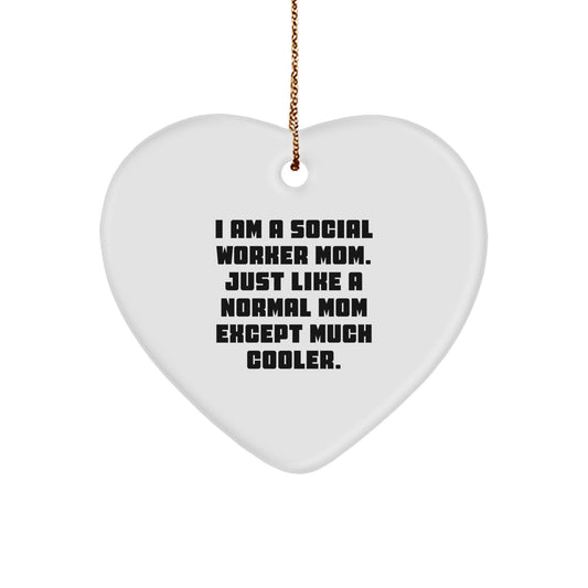 Social Worker Mom Gifts: Heart Ornament, Funny, I Am A Social Worker Mom. Just Like A Normal Mom Except Much Cooler., Christmas Unique Gifts for Social Worker - Image 1