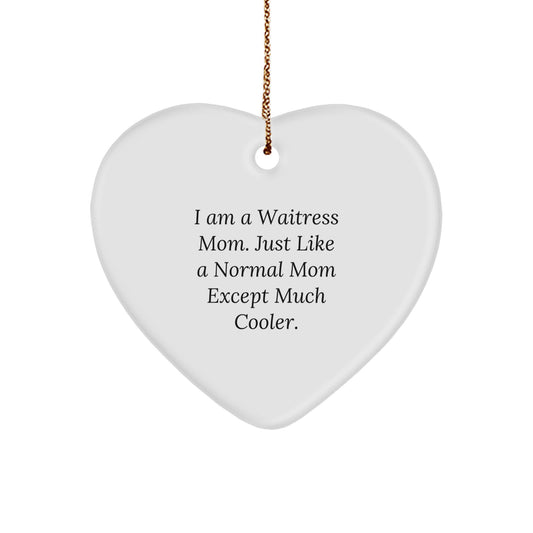 Waitress Gifts from Men, Heart Ornament for Waitress Mom, I Am A Waitress Mom. Just Like A Normal Mom Except Much Cooler., Funny Waitress Christmas Memorable Present - Image 1