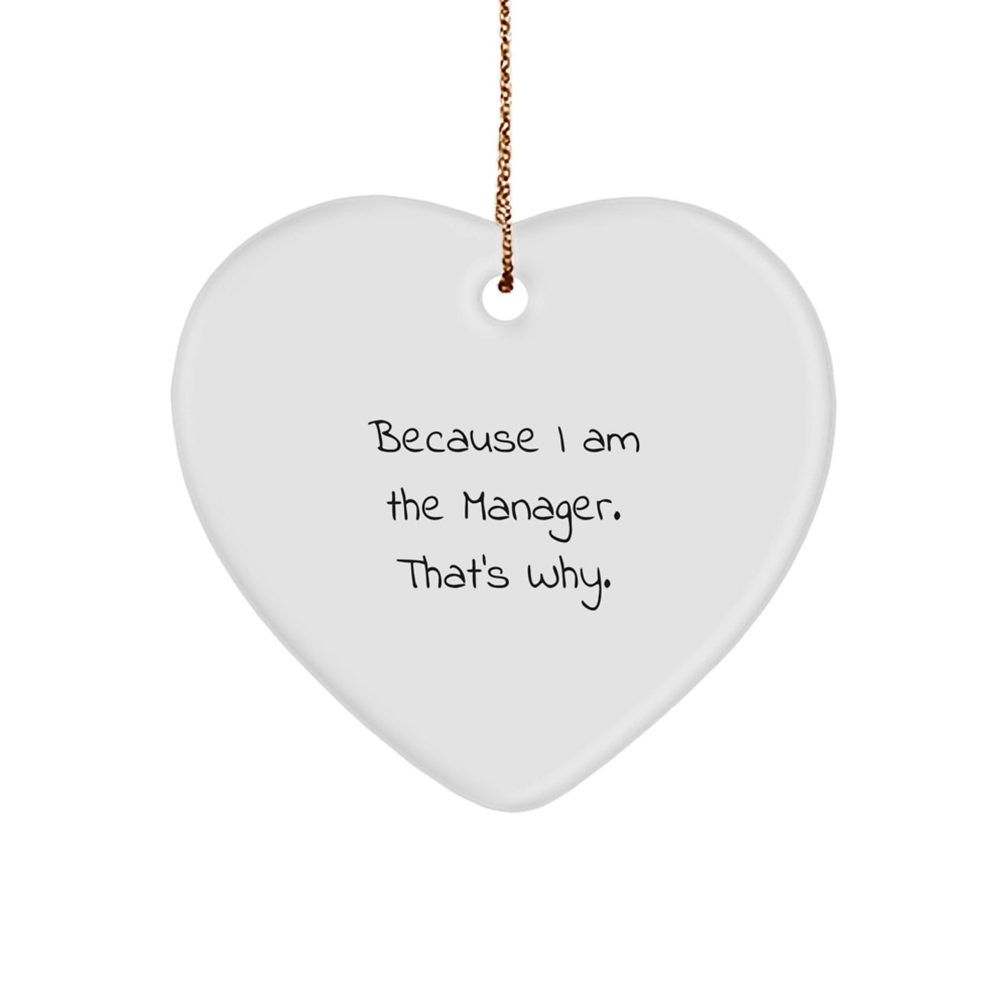 Manager Heart Ornament Funny Gift for Him from Friends, Because I Am The Manager That's Why., White Heart Shaped Christmas Decoration - Image 1