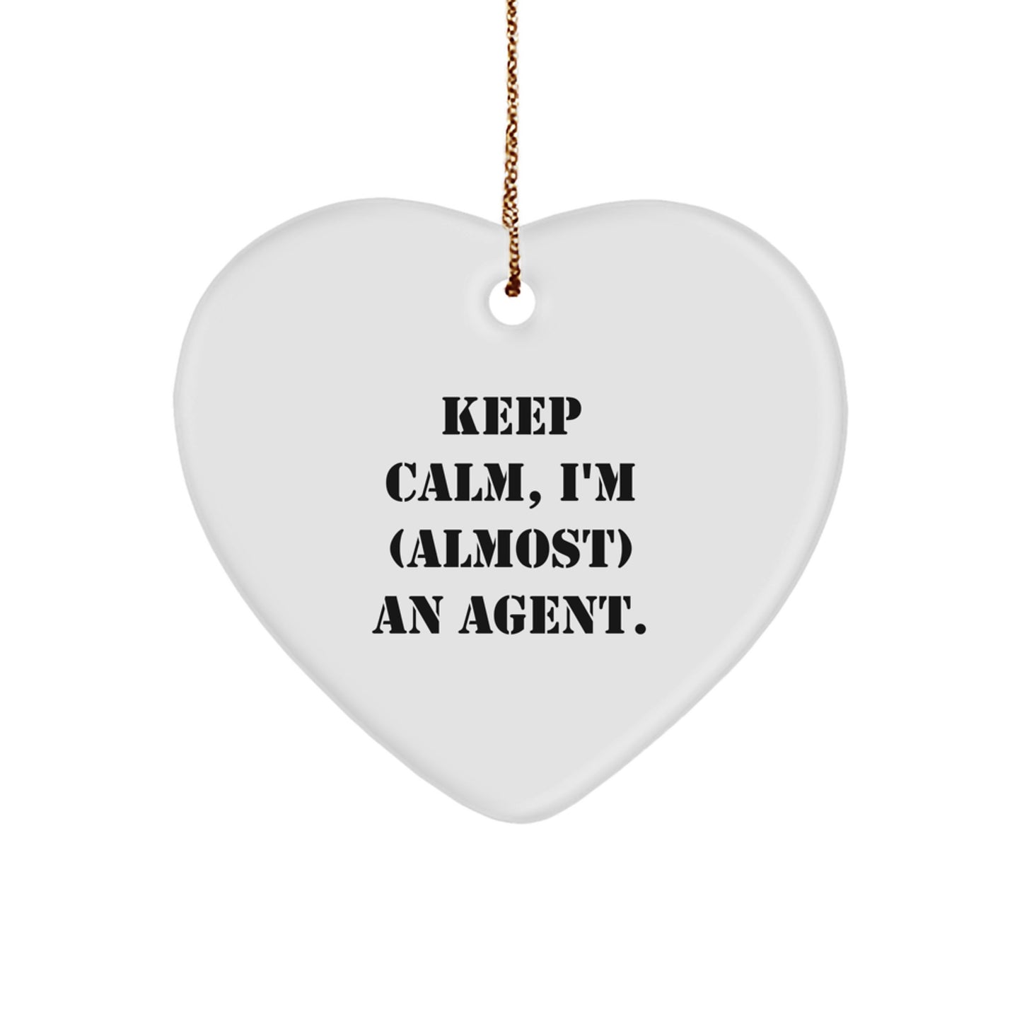 Keep Calm, I'm an Agent! Funny Agent Heart Ornament Gifts from Friends for Christmas - Image 1